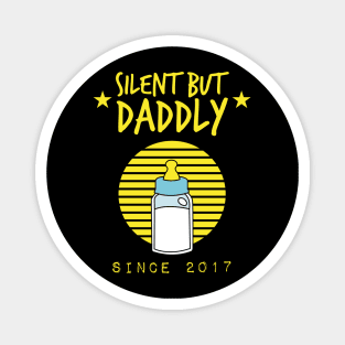 Silent but daddly since 2017 Magnet